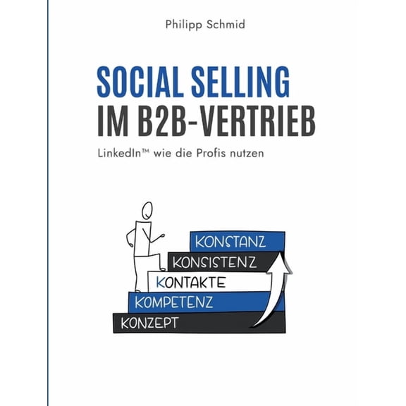 Social Selling im B2B-Vertrieb: LinkedIn wie die Profis nutzen (Paperback)