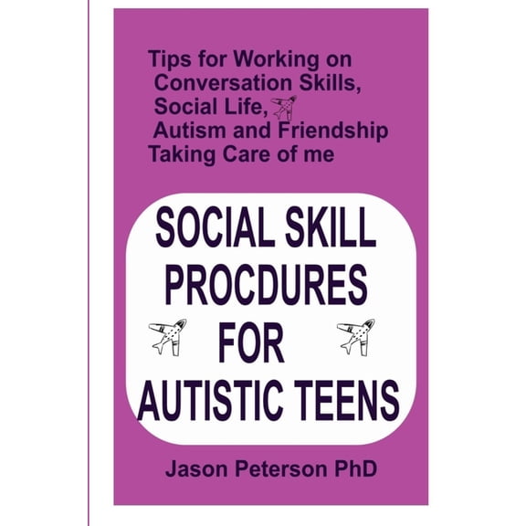 Social Skill Procdures for Autistic Teens: Tips for Working on Conversation Skills, Social life, Austism and Friendship,, (Paperback)