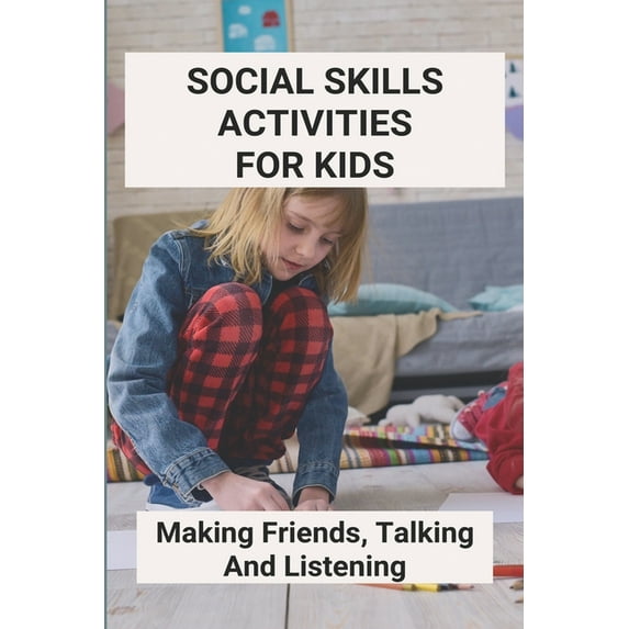 Social Skills Activities For Kids: Making Friends, Talking And Listening: Team Building Activities For Kindness