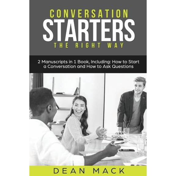Social Skills Conversation Starters: The Right Way - Bundle - The Only 2 Books You Need to Master How to Start Conversations, Small Ta, Book 19, (Paperback)