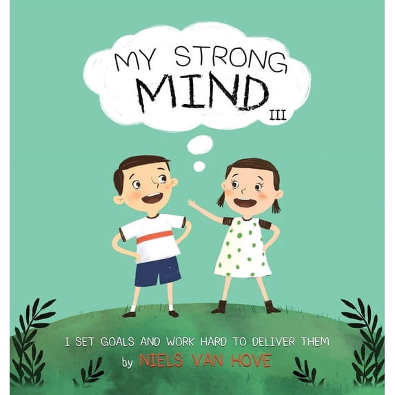 Social Skills & Mental Health for Kids My Strong Mind III: I Set Goals and Work Hard to Deliver Them, Book 3, (Hardcover)
