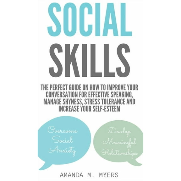 Social Skills: The Perfect Guide on How to Improve Your Conversation for Effective Speaking, Manage Shyness, Stress Tole, (Hardcover)