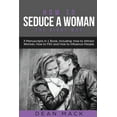 thumbnail image 1 of Social Skills How to Seduce a Woman: The Right Way - Bundle - The Only 3 Books You Need to Master How to Seduce Women, Make Her Want Y, Book 18, (Paperback), 1 of 1