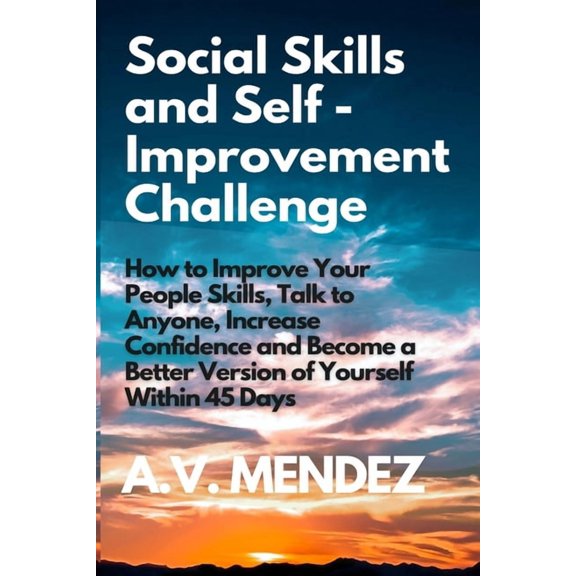 Social Skills & Self-Improvement Challenge: How to Improve Your People Skills, Talk to Anyone, Increase Confidence a, (Paperback)