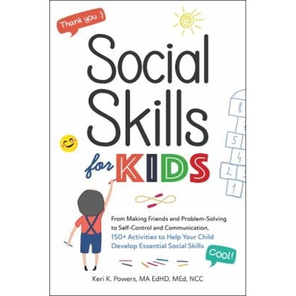 Pre-Owned Social Skills for Kids: From Making Friends and Problem-Solving to Self-Control and Communication, 150+ Activities to Help Your Child Develop Essentia (Paperback) 1507215754 9781507215753