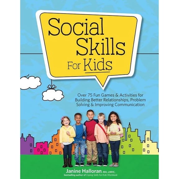 Pre-Owned Social Skills for Kids: Over 75 Fun Games &amp; Activities for Building Better Relationships, Problem Solving &amp; Impr, (Paperback)