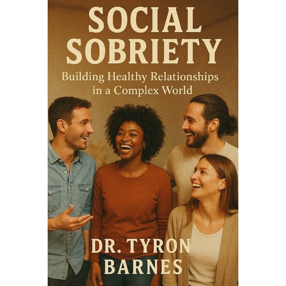 Social Sobriety: Building Healthy Relationships in a Complex World, (Paperback)