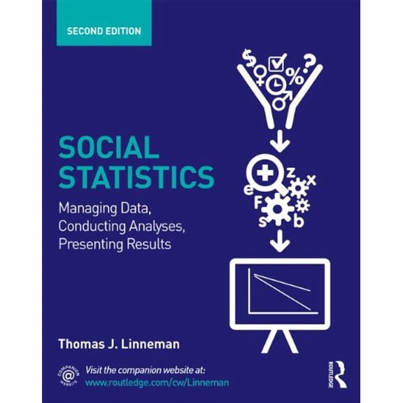 Pre-Owned Social Statistics: Managing Data, Conducting Analyses, Presenting Results (Sociology Re-Wired), 9780415661478, 0415661471, Paperback, 2 edition
