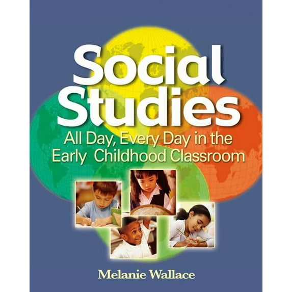 Social Studies: All Day Every Day in the Early Childhood Classroom, (Paperback)