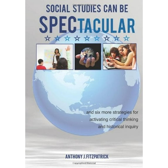 Pre-Owned Social Studies Can Be SPECtacular: and six more strategies for activating critical thinking and historical inquiry (Paperback) 0982624468 9780982624463
