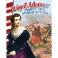 thumbnail image 1 of Social Studies: Informational Text: Abigail Adams and the Women Who Shaped America (Paperback), 1 of 1