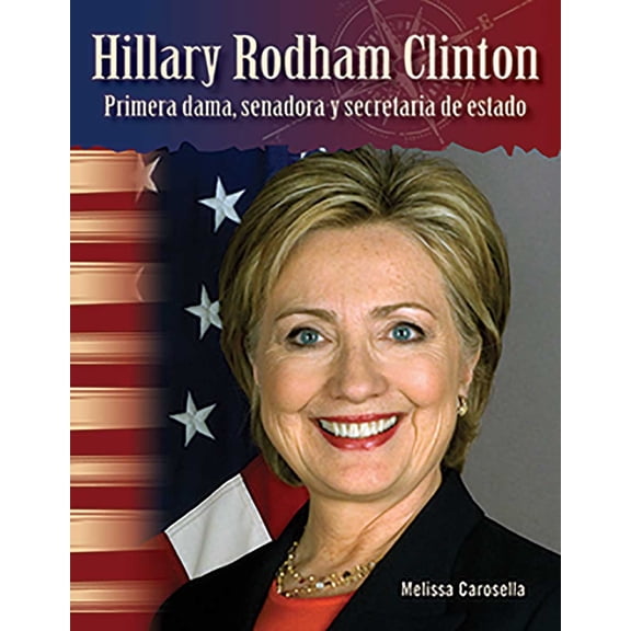 Pre-Owned Hillary Rodham Clinton: Primera Dama, Senadora Y Secretaria de Estado (Paperback) 1493816713 9781493816712
