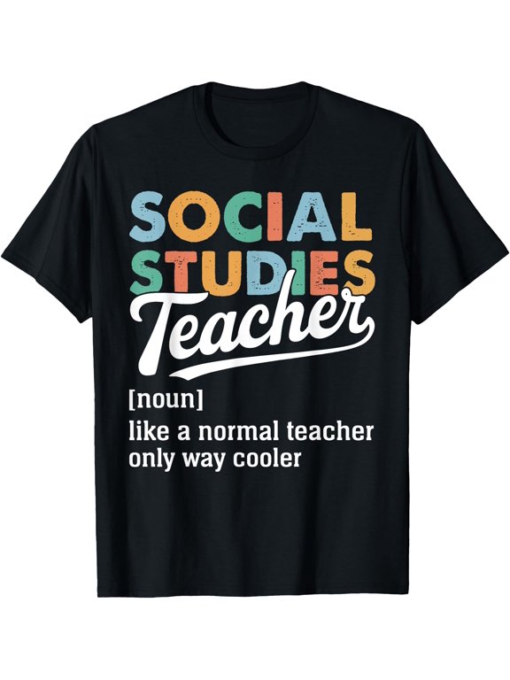 Social Studies Teacher Definition Teaching Geography History T-Shirt