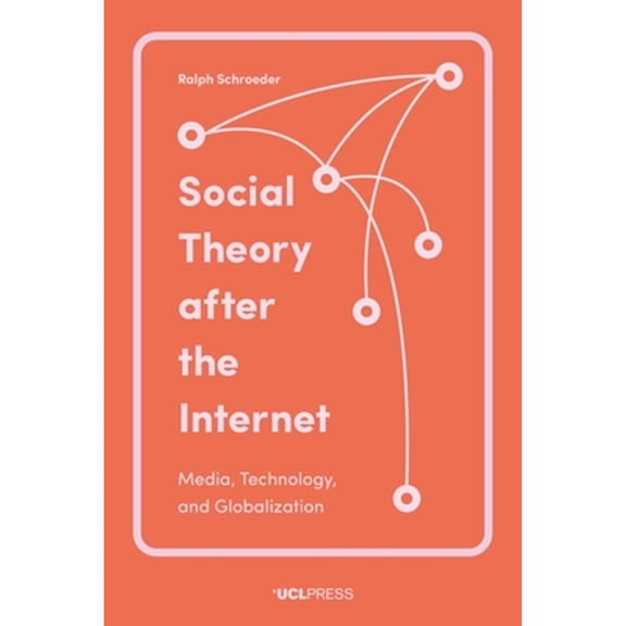 Pre-Owned Social Theory After the Internet: Media, Technology, and Globalization, 9781787351233, 1787351238, Paperback, 1 edition