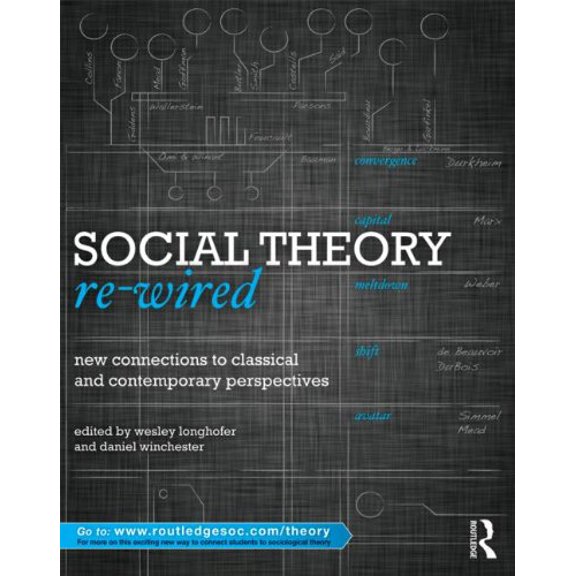 Pre-Owned Social Theory Re-Wired: New Connections to Classical and Contemporary Perspectives (Sociology Re-Wired)