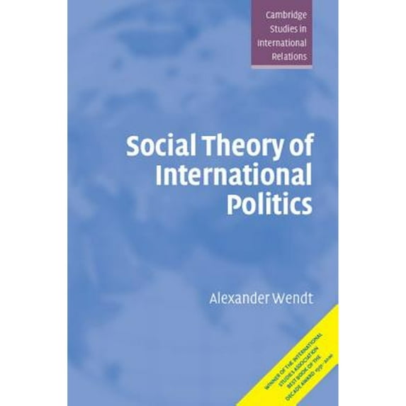 Pre-Owned Social Theory of International Politics: 67 (Cambridge Studies in International Relations, Series Number 67) Paperback