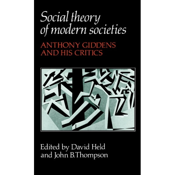 Social Theory of Modern Societies: Anthony Giddens and His Critics, (Paperback)