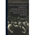 thumbnail image 1 of Social Valuation of Projects--Harberger's Social Discount Rate & the Pricing of Risky Projects, (Paperback), 1 of 1