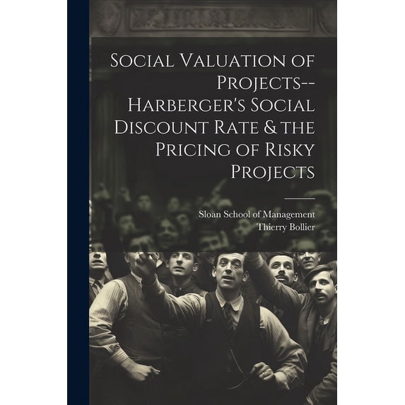 Social Valuation of Projects--Harberger's Social Discount Rate & the Pricing of Risky Projects, (Paperback)