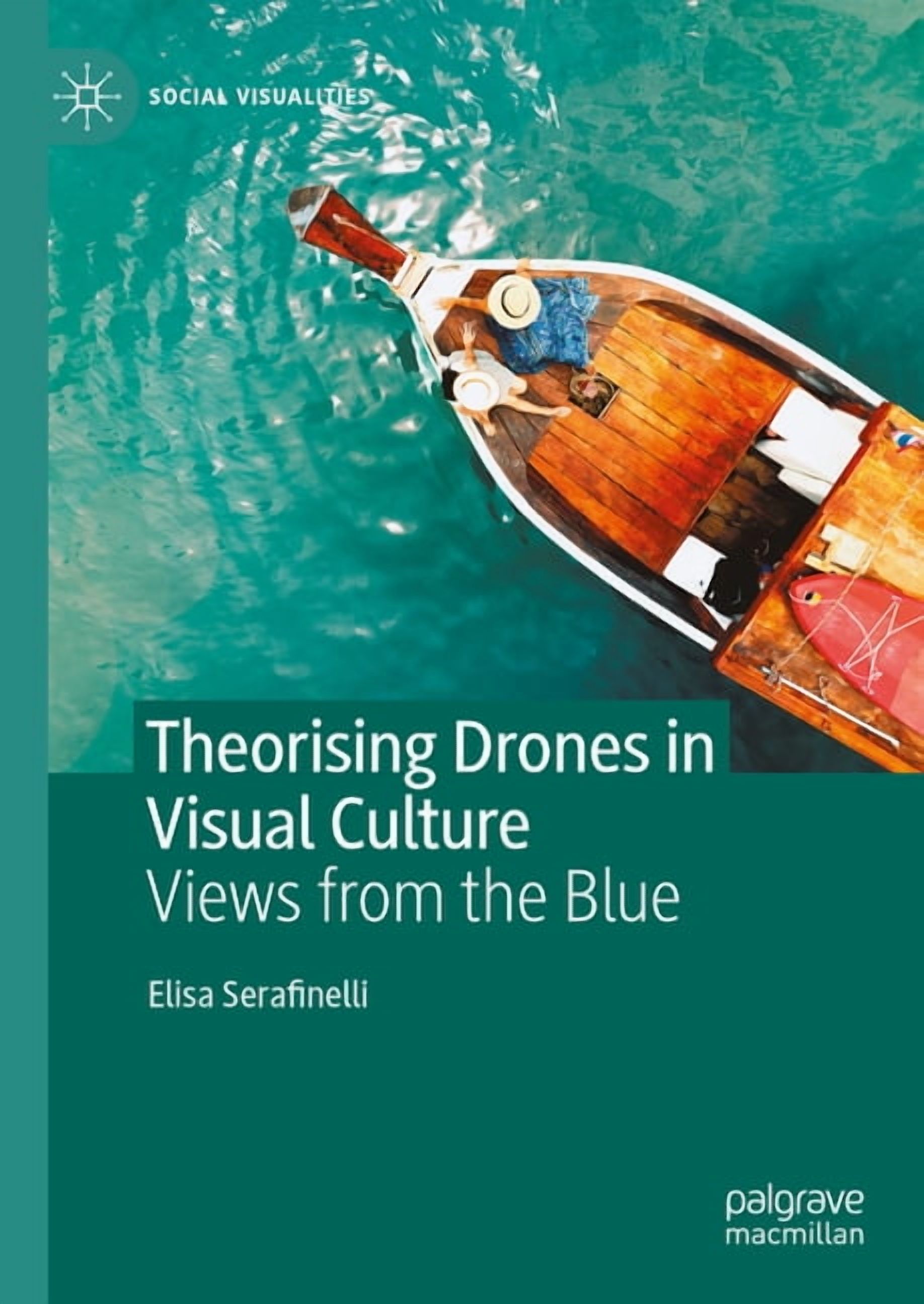 Social Visualities Theorising Drones in Visual Culture: Views from the ...