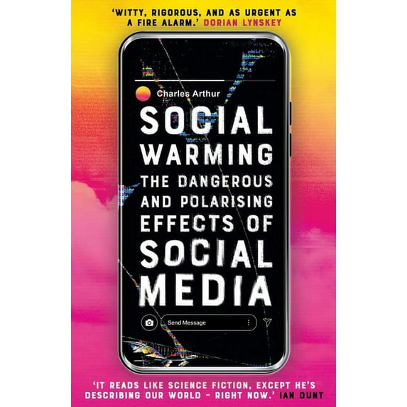 Social Warming: How Social Media Polarises Us All (Paperback)