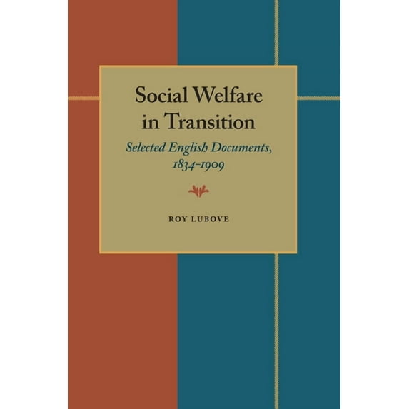 Social Welfare in Transition: Selected English Documents, 1834-1909, (Paperback)