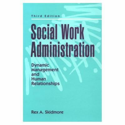 Pre-Owned Social Work Administration: Dynamic Management and Human Relationships (Hardcover) 0136690378 9780136690375