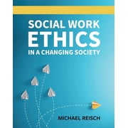 Social Work Ethics in a Changing Society, Paperback