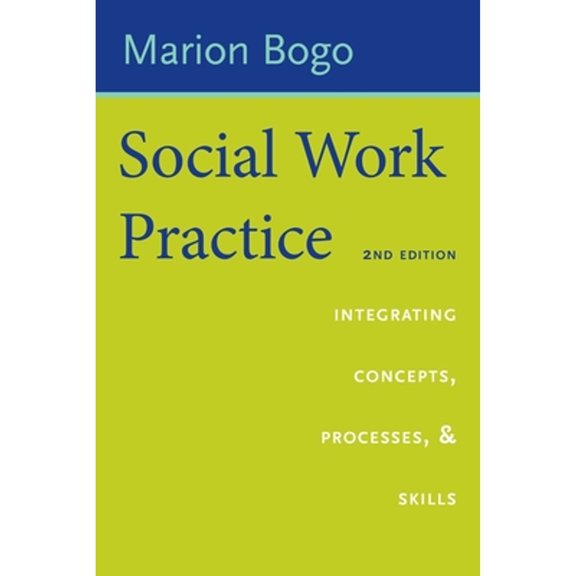 Pre-Owned Social Work Practice: Integrating Concepts, Processes, and Skills (Hardcover) 0231186223 9780231186223