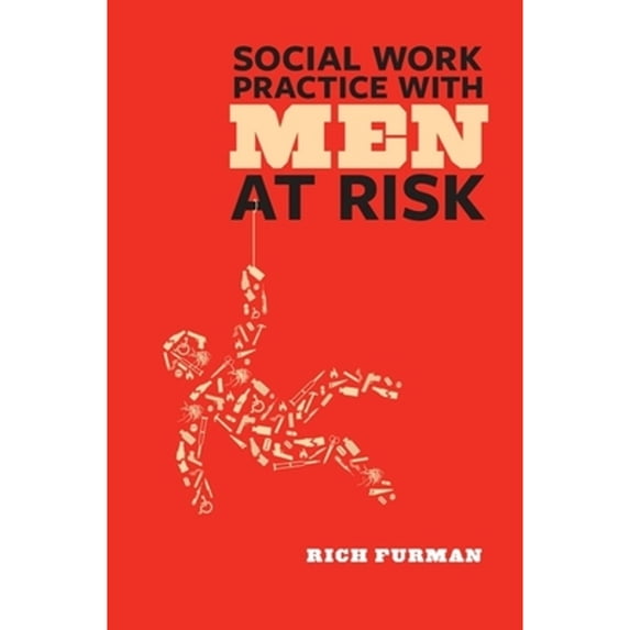 Pre-Owned Social Work Practice with Men at Risk (Paperback 9780231143813) by Rich Furman