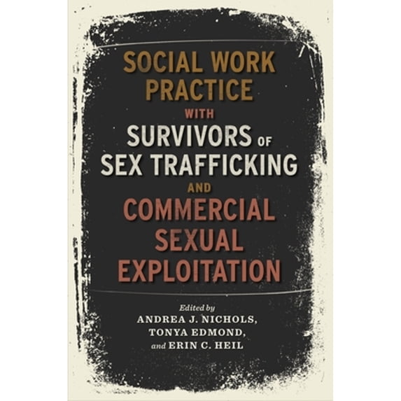 Pre-Owned Social Work Practice with Survivors of Sex Trafficking and Commercial Sexual Exploitation, 9780231180931, 0231180934, Paperback, Illustrated edition