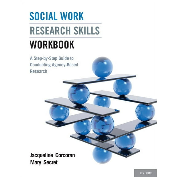 Social Work Research Skills Workbook: A Step-By-Step Guide to Conducting Agency-Based Research, (Paperback)