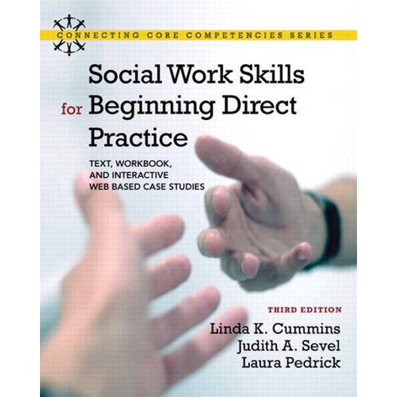 Pre-Owned Social Work Skills for Beginning Direct Practice: Text, Workbook, and Interactive Web Based Case Studies (3rd Edition) (Connecting Core Competencies) (Paperback) 0205055222 9780205055227