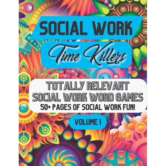 Social Work Time Killers : Totally Relevant Social Work Word Games - Volume 1 (Paperback)