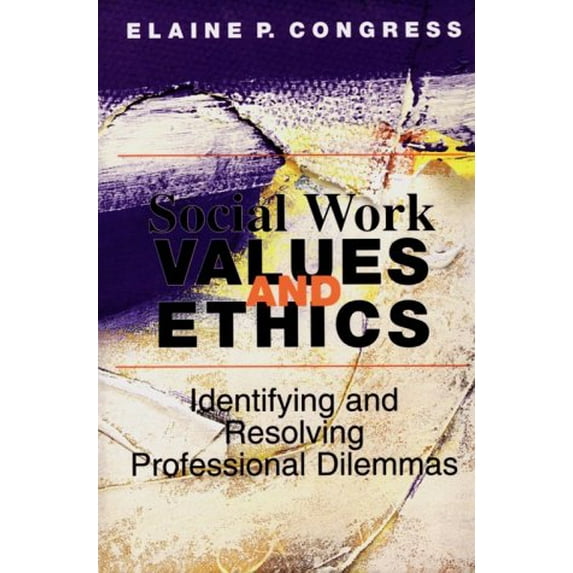 Pre-Owned Social Work Values and Ethics: Identifying and Resolving Professional Dilemmas (Ethics & Legal Issues) (Paperback) 0830414924 9780830414925