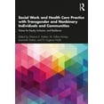 thumbnail image 1 of Social Work and Health Care Practice with Transgender and Nonbinary Individuals and Communities: Voices for Equity, Incl, (Paperback), 1 of 1