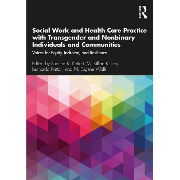 Social Work and Health Care Practice with Transgender and Nonbinary Individuals and Communities: Voices for Equity, Incl, (Paperback)