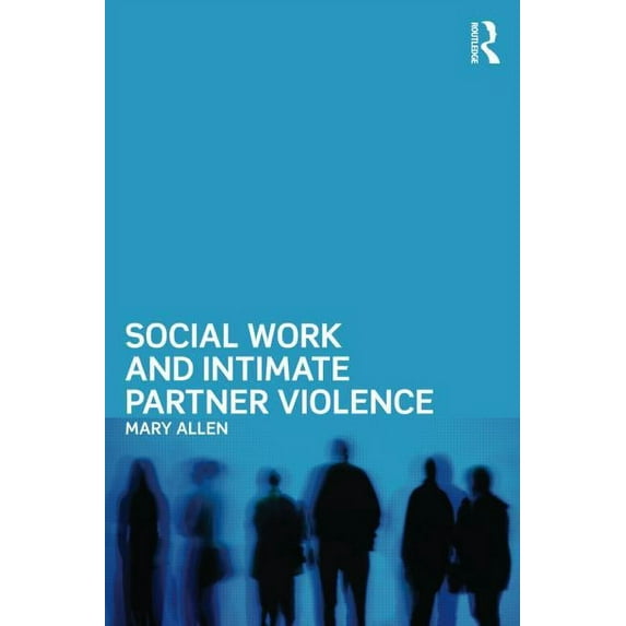 Social Work and Intimate Partner Violence, (Paperback)