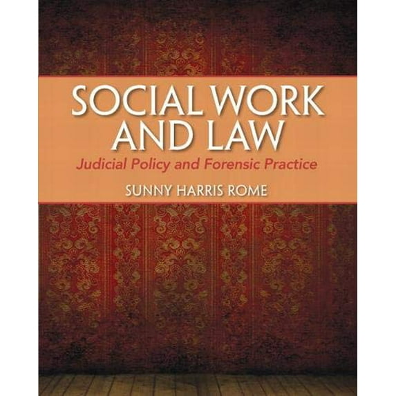 Pre-Owned Social Work and Law: Judicial Policy and Forensic Practice (Paperback) 0205776892 9780205776894