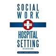 thumbnail image 1 of Pre-Owned Social Work in the Hospital Setting: Interventions (Paperback) 146699309X 9781466993099, 1 of 1