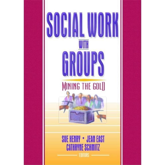Social Work with Groups: Mining the Gold, (Paperback)