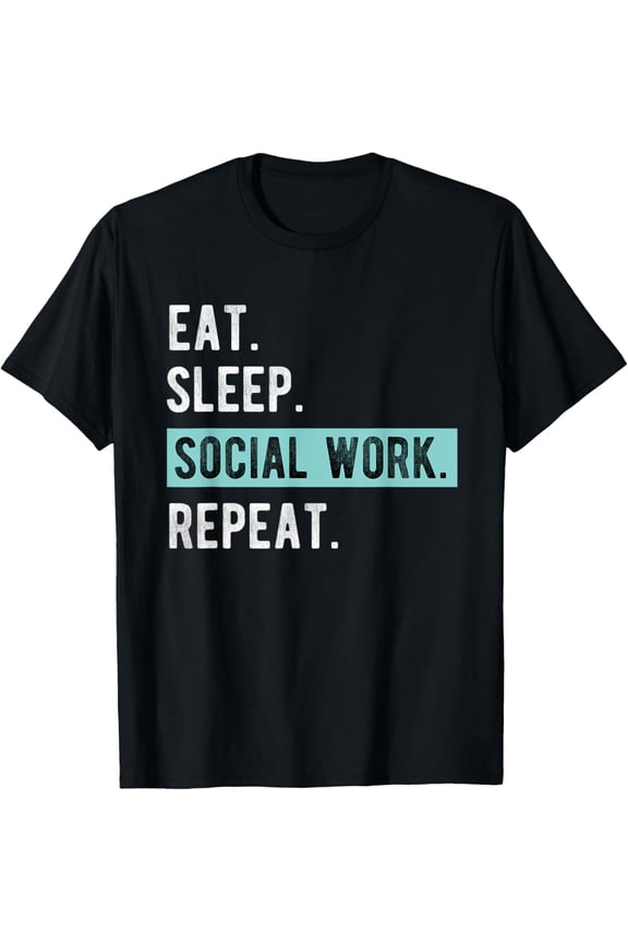 Social Worker Gift - Eat Sleep Social Work Repeat T-Shirt T-Shirt