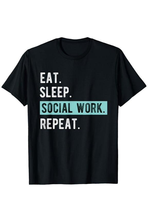 Social Worker Gift - Eat Sleep Social Work Repeat T-Shirt T-Shirt