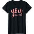 thumbnail image 1 of Social Worker Gift T-Shirt For Women - You Matter, 1 of 3