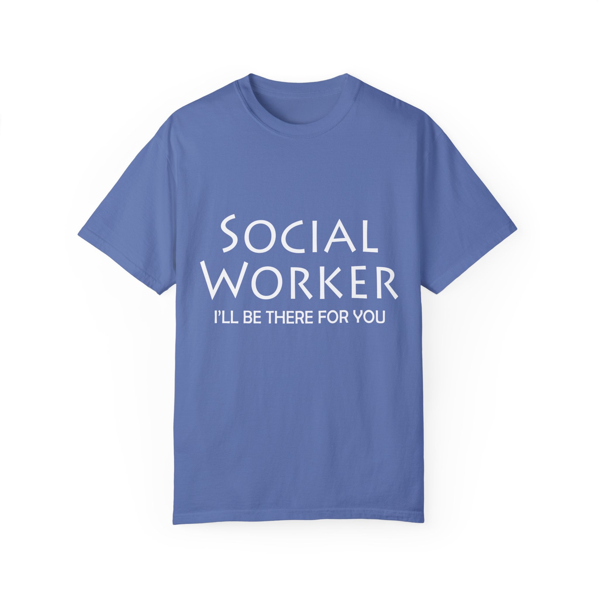 Social Worker I'll Be There For You Social Work For Men and Women ...
