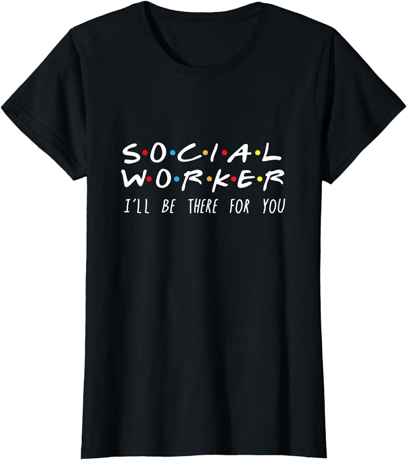 Social Worker I'll Be There For You Shirt Social Worker I'll Be There For You Shirt