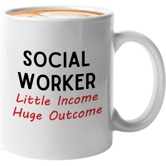 Social Worker Mug White 11oz - Social Worker Little Income Huge Outcome - Social Worker Service Teacher Instructor Employee Appreciation Graduation Gift