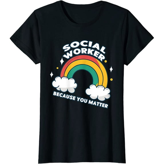 Social Worker Rainbow Because You Matter Social Worker T-Shirt