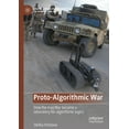 thumbnail image 1 of Social and Cultural Studies of Robots an Proto-Algorithmic War: How the Iraq War Became a Laboratory for Algorithmic Logics, (Paperback), 1 of 1