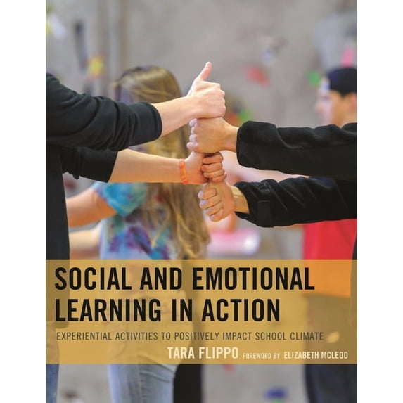 Social and Emotional Learning in Action: Experiential Activities to Positively Impact School Climate, (Paperback)